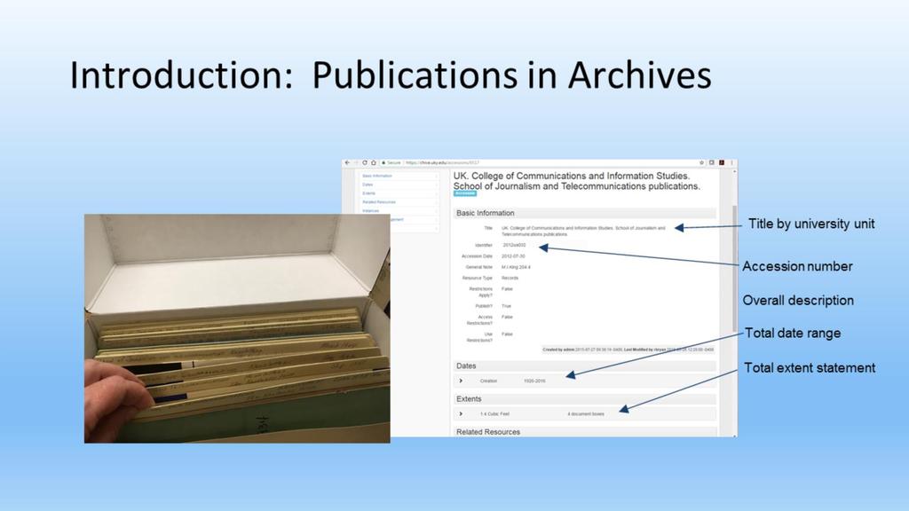 Here is an example of an accession record in ArchivesSpace, the Special Collections archival collection management system, that demonstrates the minimal information Archives staff have routinely