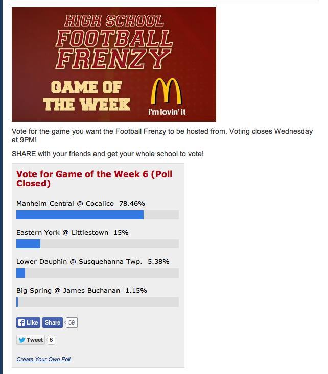 34 Figure 6-1. Example of High School Football Frenzy Poll Viewers vote on the game of their choice and by Wednesday at 9 p.m., whoever has the most votes is the frenzy game of the week.