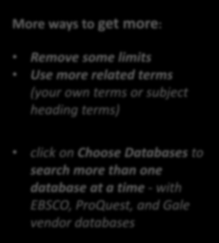 More ways to get more: Remove some limits Use more related terms (your own terms or subject heading terms) click