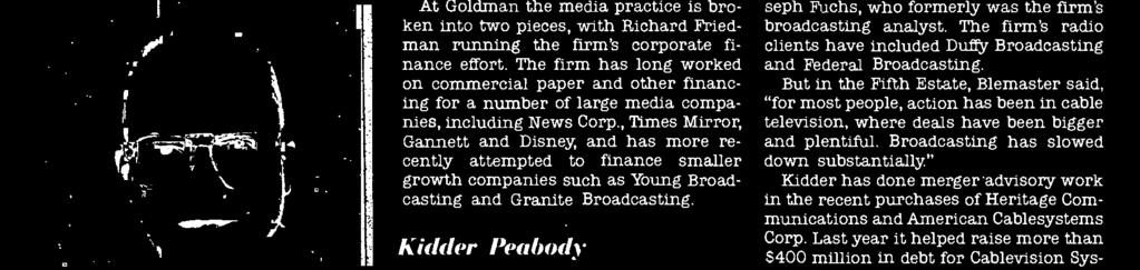 Kidder Peabody Gary Blemaster describes Kidder Pea - body's media and entertainment group, Kidder Peabody's Blemaster which he heads, as "primarily a financing -based group that does mergers and