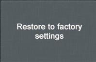 Restore to factory setting 1)Connect exist WIFI and make sure WIFI controller already be