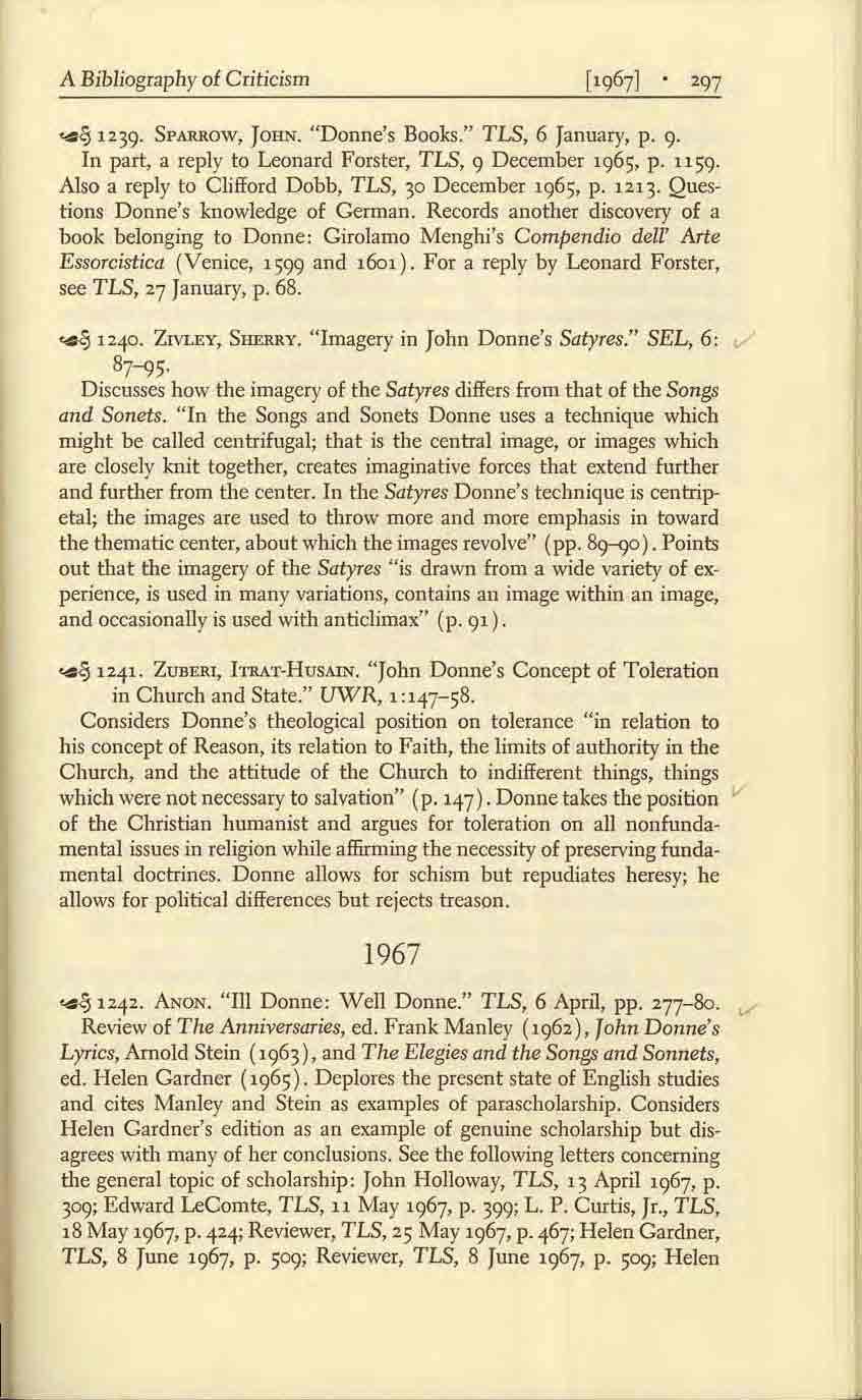A Bibliography of C riticism <4{! 1239. SPARROW, JOHN. "Donne's Books." TLS, 6 January, p. 9. In part, a reply to Leonard Forster, TLS, 9 December 1965, p. 1159.