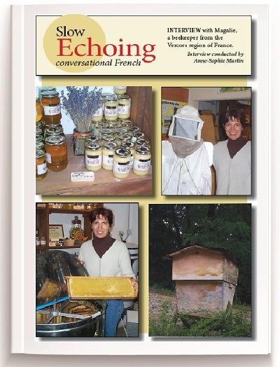 Sample: the first two tracks of an Interview with a French beekeeper. Slow Echoing www.fluentfrench.com Interview with a French beekeeper. Interview conducted by Anne-Sophie Martin.