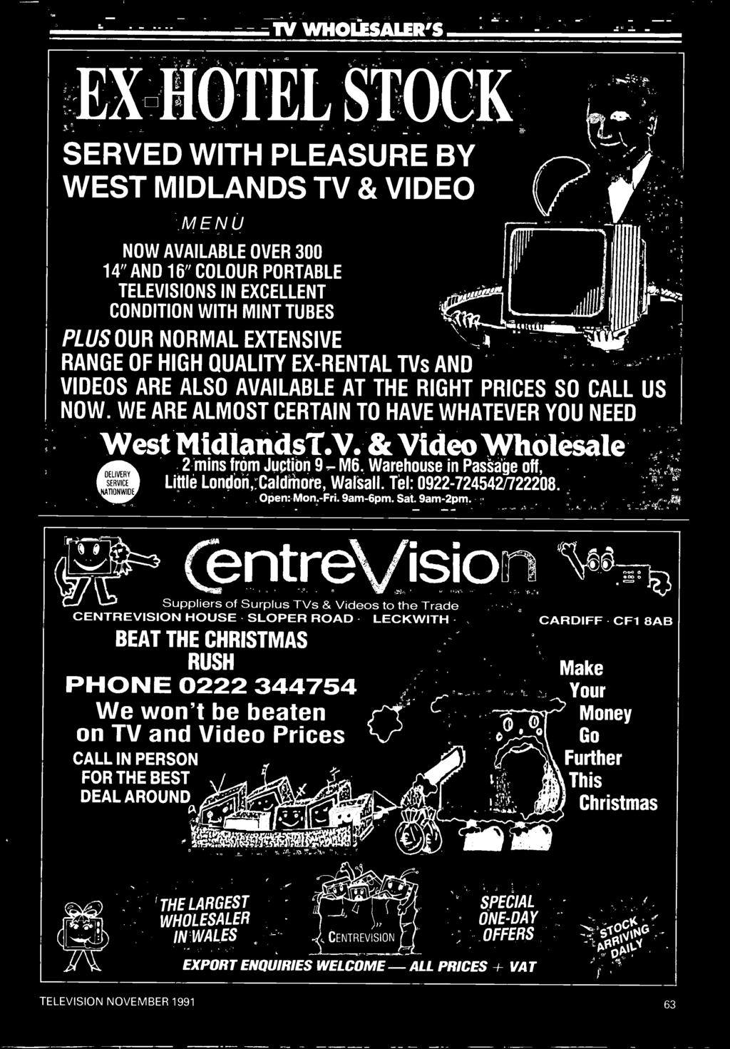 CentreVision Suppliers of Surplus TVs & Videos to the Trade CENTREVISION HOUSE - SLOPER ROAD - LECKWITH BEAT THE CHRISTMAS RUSH PHONE 0222 344754 We won't be beaten on TV