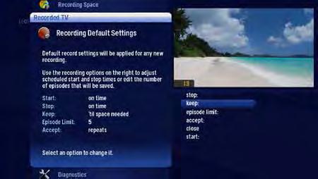 Recording Defaults Recording Defaults provides access to the same settings that are available in Recorded TV. See the Recorded TV section, page 16 for details.