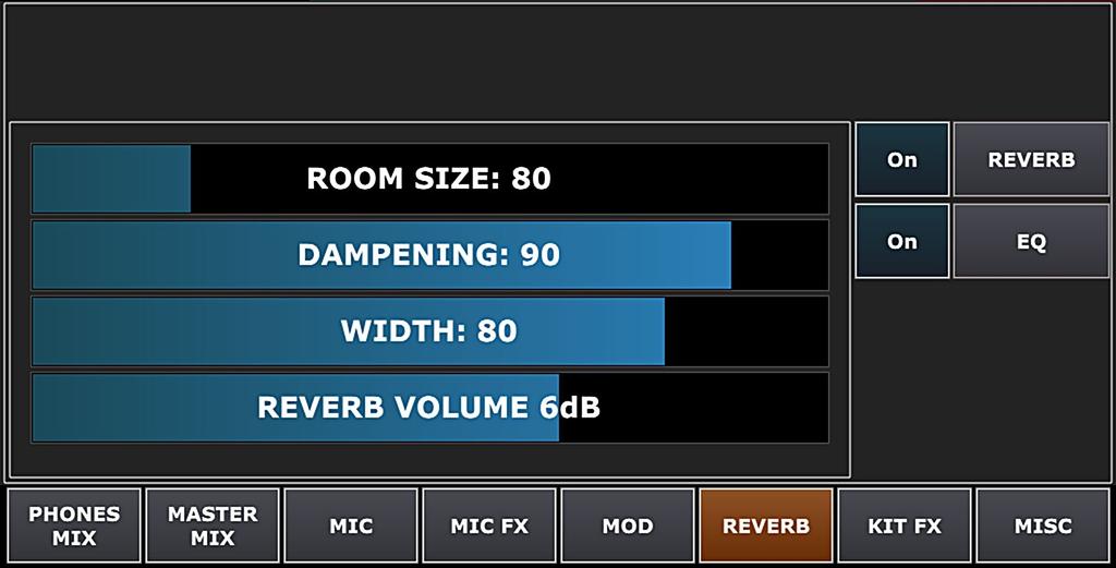 MIC, MIC FX, MOD, REVERB IN KIT PRESETS (continued) MOD ADJUSTMENTS WITHIN KIT PRESETS REVERB REVERB emulates how musical instruments sound when played in a specific place/room/location.
