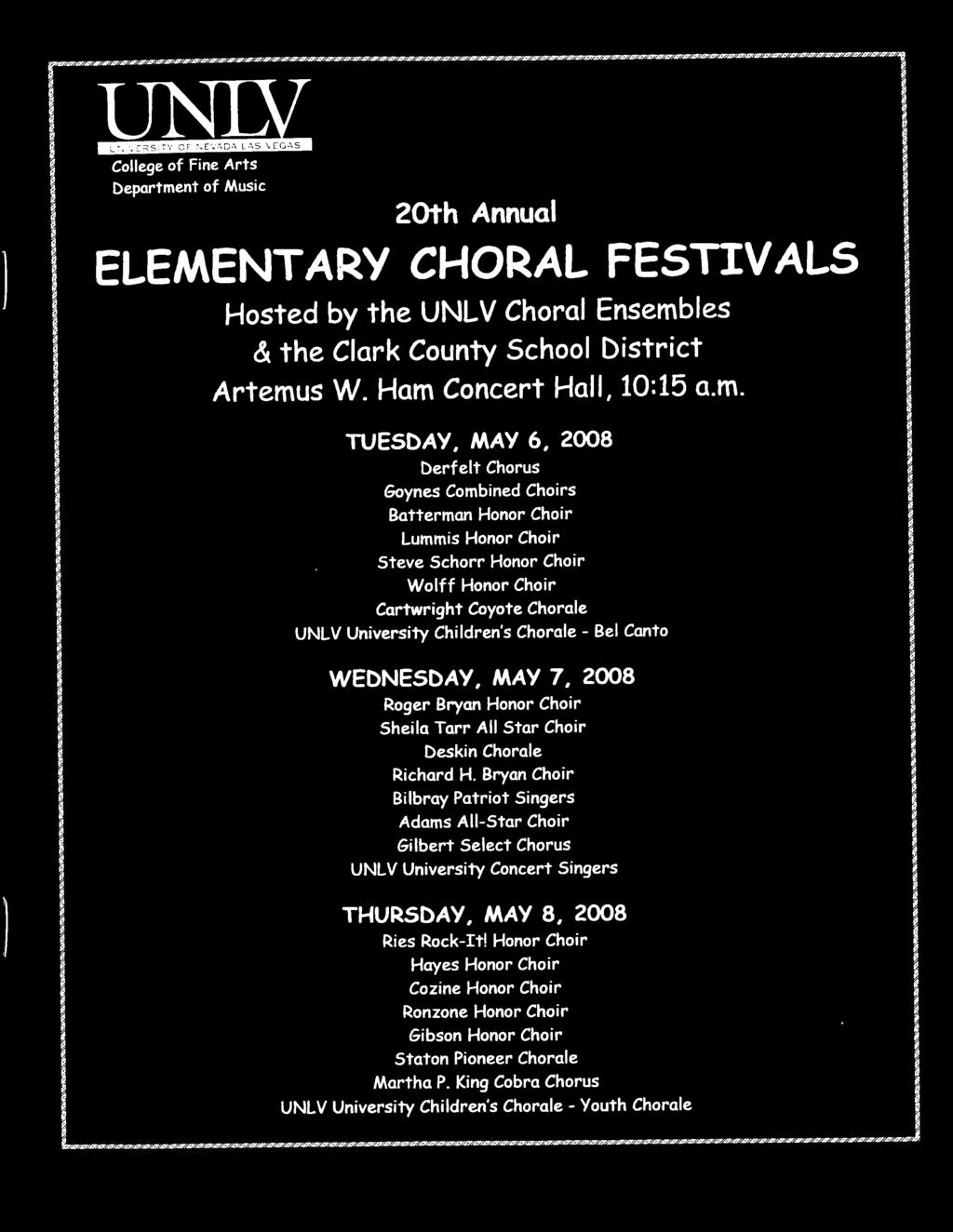 Bryan Chor ~ Blbray Patrot Sngers Adams All-Star Chor ~ 1 Glbert Select Chorus 1 UNLV Unversty Concert Sngers ~ THURSDAY. MAY 8, 2008 1 t Res Rock-t!