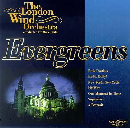 DISCOGRAPHY Evergreens The London Wind Orchestra conducted by Marc Reift 1 Attention, Mesdames et Messieurs Michel Fugain 3 02 2 Strike up the Band George Gershwin 1 58 3 4 A Portrait George Gershwin