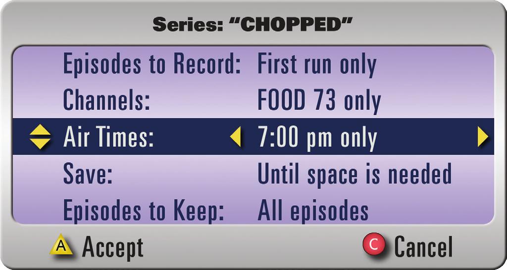 record a series To record a series from the Guide press SELECT/OK. Select Record Entire Series.