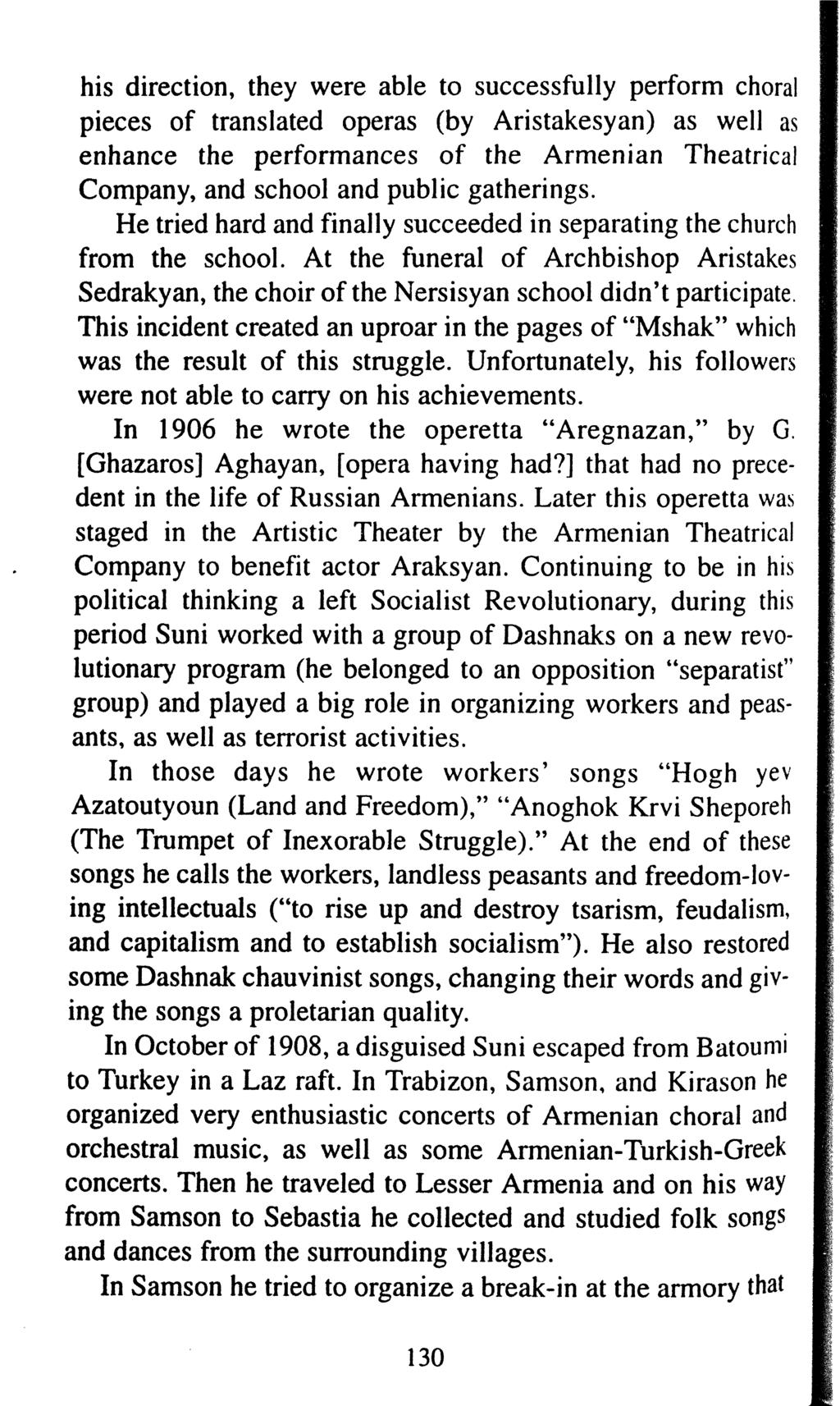his direction, they were able to successfully perform choral pieces of translated operas (by Aristakesyan) as well as enhance the performances of the Armenian Theatrical Company, and school and