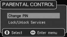 3 Parental Control Menu Entering a valid PIN gives access to a sub menu that provides options to change the PIN or Lock and Unlock services 6.3.4 Parental Locking Change PIN Selecting the option to change the PIN takes you to a further sub menu that handles the confirmation and storing of the new PIN.