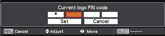 Enter a Logo PIN code Repeat this step to complete entering a four-digit number. After entering the four-digit number, move the pointer to Set and press the SELECT button.