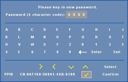 b Enabling the Password function will pop up a character screen, key in a 4-digit number from the screen and press. c To confirm, enter the password again.