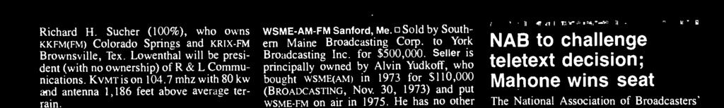 Seller is principally owned by Alvin Yudkoff, who bought WSME(AM) in 1973 for $110,000 (BROADCASTING, Nov 30, 1973) and put WSME -FM on air in 1975. He has no other broadcast interests.