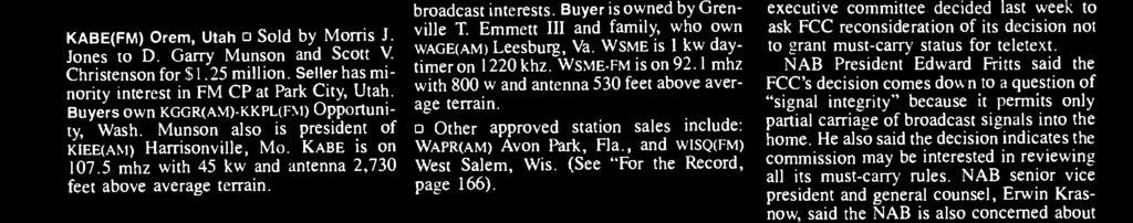 1 mhz with 800 w and antenna 530 feet above average terrain. Other approved station sales include: WAPR(AM) Avon Park, Fla., and WISQ(FM) West Salem, Wis. (See "For the Record, page 166).