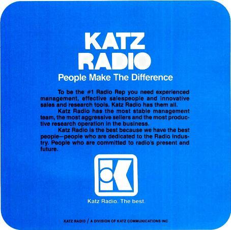 KATZ RADIO People Make The Difference To be the #1 Radio Rep you need experienced management, effective salespeople and innovative sales and research tools. Katz Radio has them all.