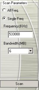Once you select Single Freq., you need to specify the correct Frequency, for example 533000 (KHz), and Bandwidth. 4. Then click Scan. 5. After scanning, new active channels/programs will be memorized and listed in the left pane of the dialog box.