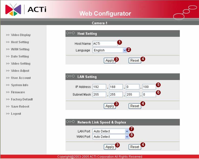 2.15 Set the new IP address *Host Name : Enter in the domain name, Default Host Name is ACTi. *Language : Language setting for Web Configurator after Save Reboot. Default setting is English.