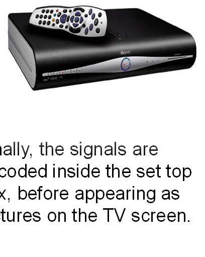 coverage over a large passed to the set top box.