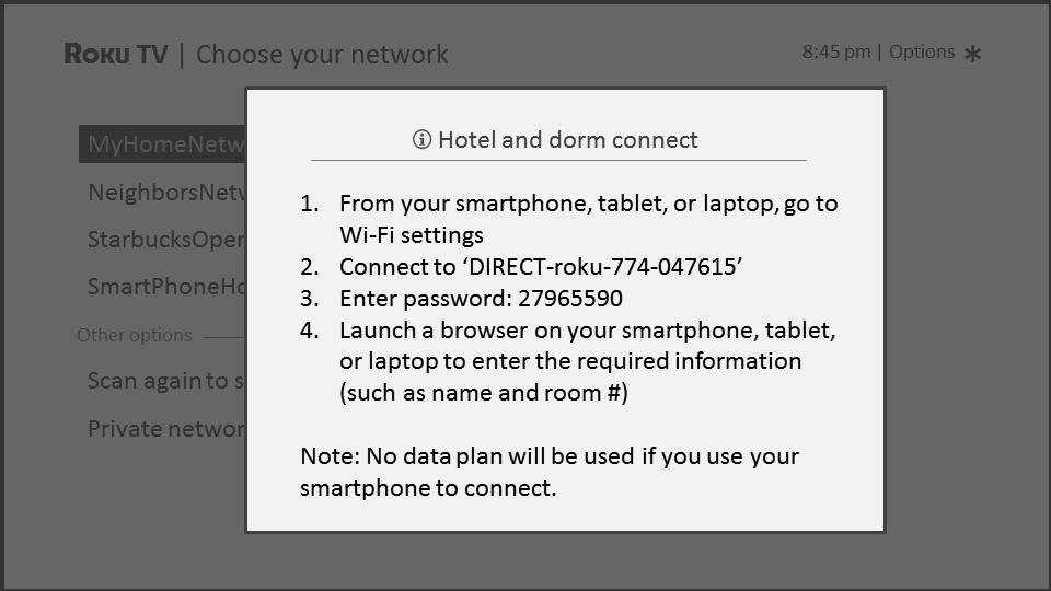 2. After selecting the correct network, highlight I am at a hotel or college dorm, and then press OK. The TV prompts you to use your smartphone, tablet, or laptop to complete the connection. 3.