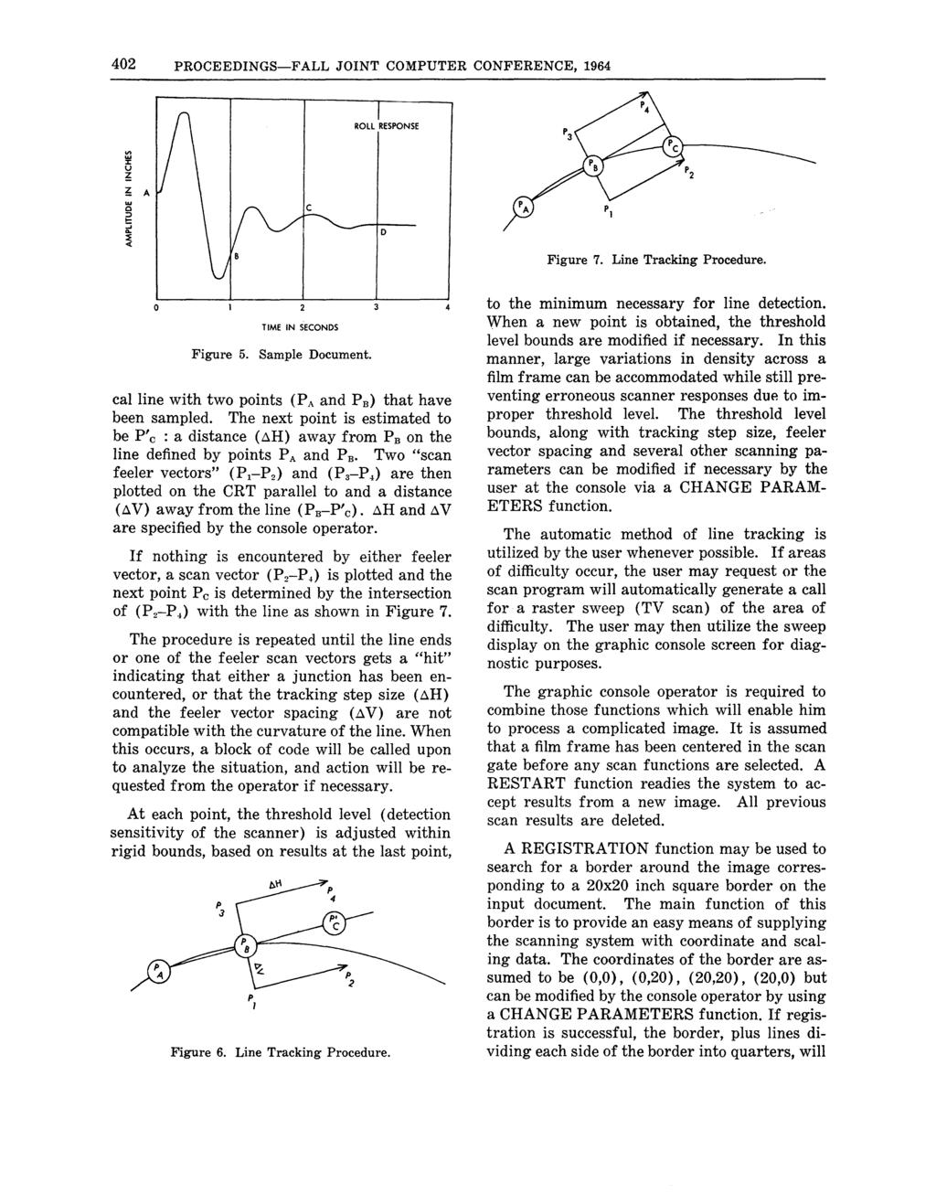402 PROCEEDINGS-F ALL JOINT COMPUTER CONFERENCE, 1964 ROll RESPONSE VI w J: u ~ ~ A w 0 :;) 5 ~ '" D Figure 7. Line Tracking Procedure. P2 o TIME IN SECONDS Figure 5. Sample Document.