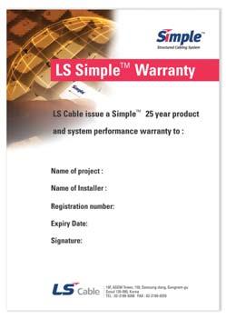 LS Simple TM Warranty Warranty The Simple TM range of solutions is supported by a Simple TM comprehensive warranty 25 Year Application and product warranty Product replacement for any approved