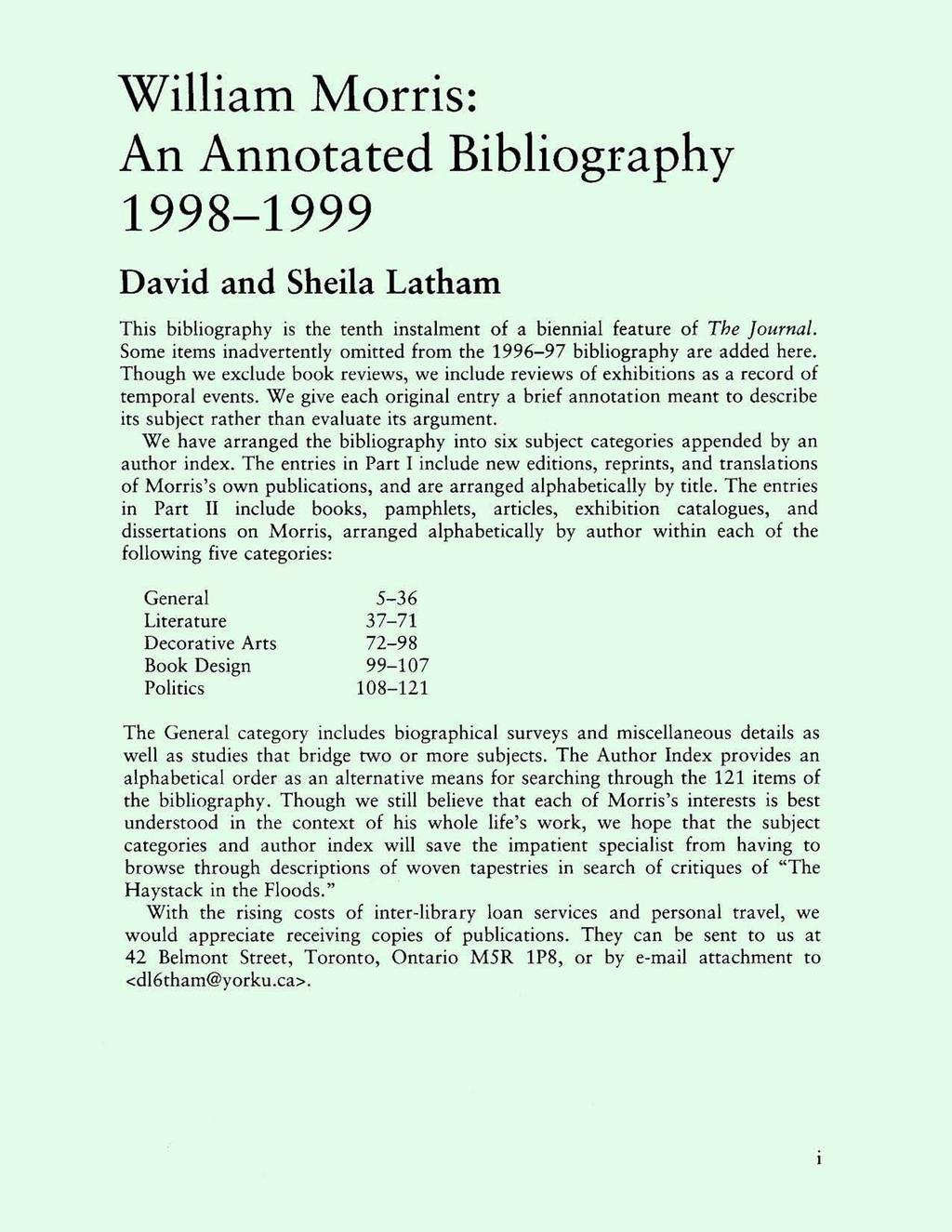 William Morris: An Annotated Bibliography 1998-1999 David and Sheila Latham This bibliography is the tenth instalment of a biennial feature of The Journal.