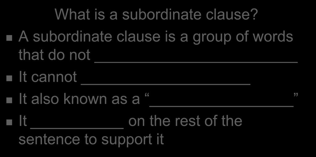 What is a subordinate clause?