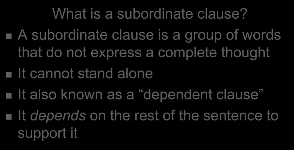 What is a subordinate clause?