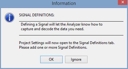 25 DigiView User's Guide C. Define the Signals After selecting OK above, a new untitled project is created. Since every project requires at least one signal definition, a reminder is displayed.