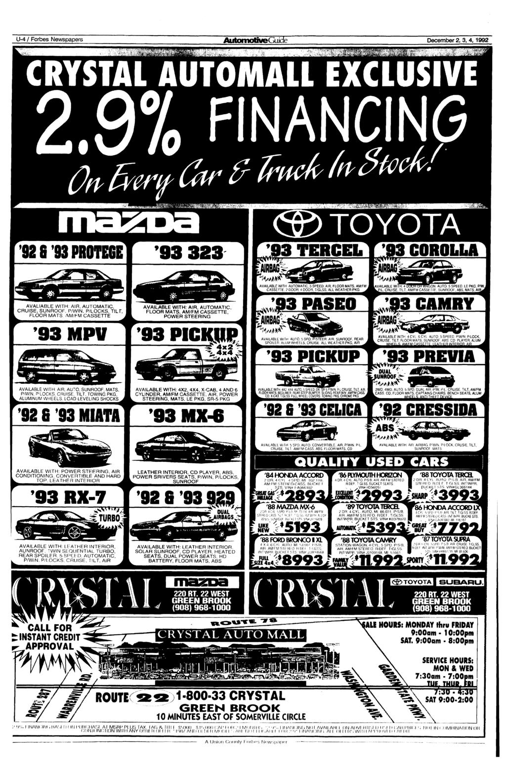U-4 / Forbes Newspapers December 2, 3, 4,1992 '^^^i^dmimsim CRYSTAL AUTOMALL EXCLUSIVE I3 TERCEL mis JRBAG COROLLA AVALIABLE WITH: AIR, AUTOMATIC, CRUISE, SUNROOF, P/WIN, P/LOCKS, TILT, FLOOR MATS