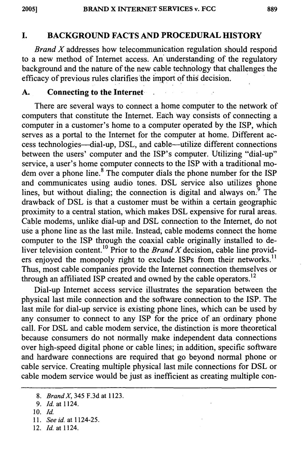 2005] BRAND X INTERNET, SERVICES v. FCC I. BACKGROUND FACTS AND PROCEDURAL HISTORY Brand X addresses how telecommunication regulation should respond to a new method of Internet access.