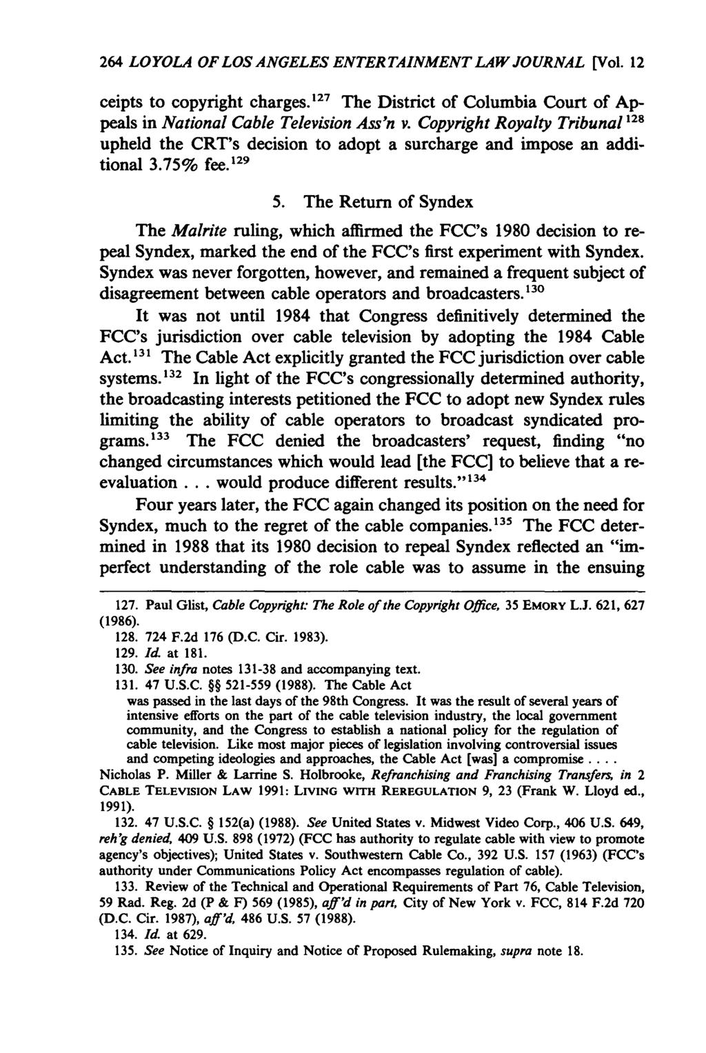 264 LOYOLA OF LOS ANGELES ENTERTAINMENT LAW JOURNAL [Vol. 12 ceipts to copyright charges.' 27 The District of Columbia Court of Appeals in National Cable Television Ass'n v.