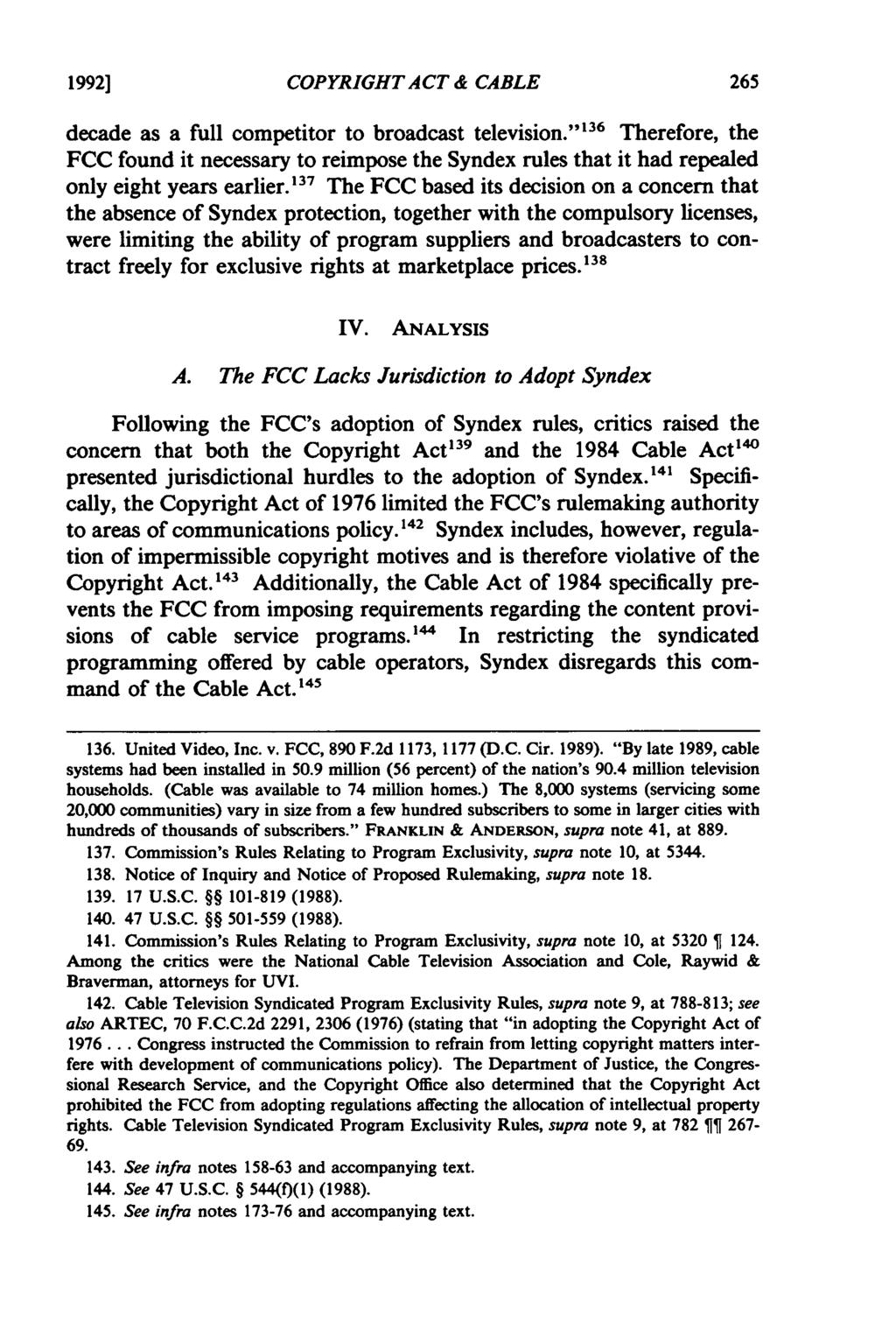 1992] COPYRIGHT ACT & CABLE decade as a full competitor to broadcast television."' 36 Therefore, the FCC found it necessary to reimpose the Syndex rules that it had repealed only eight years earlier.