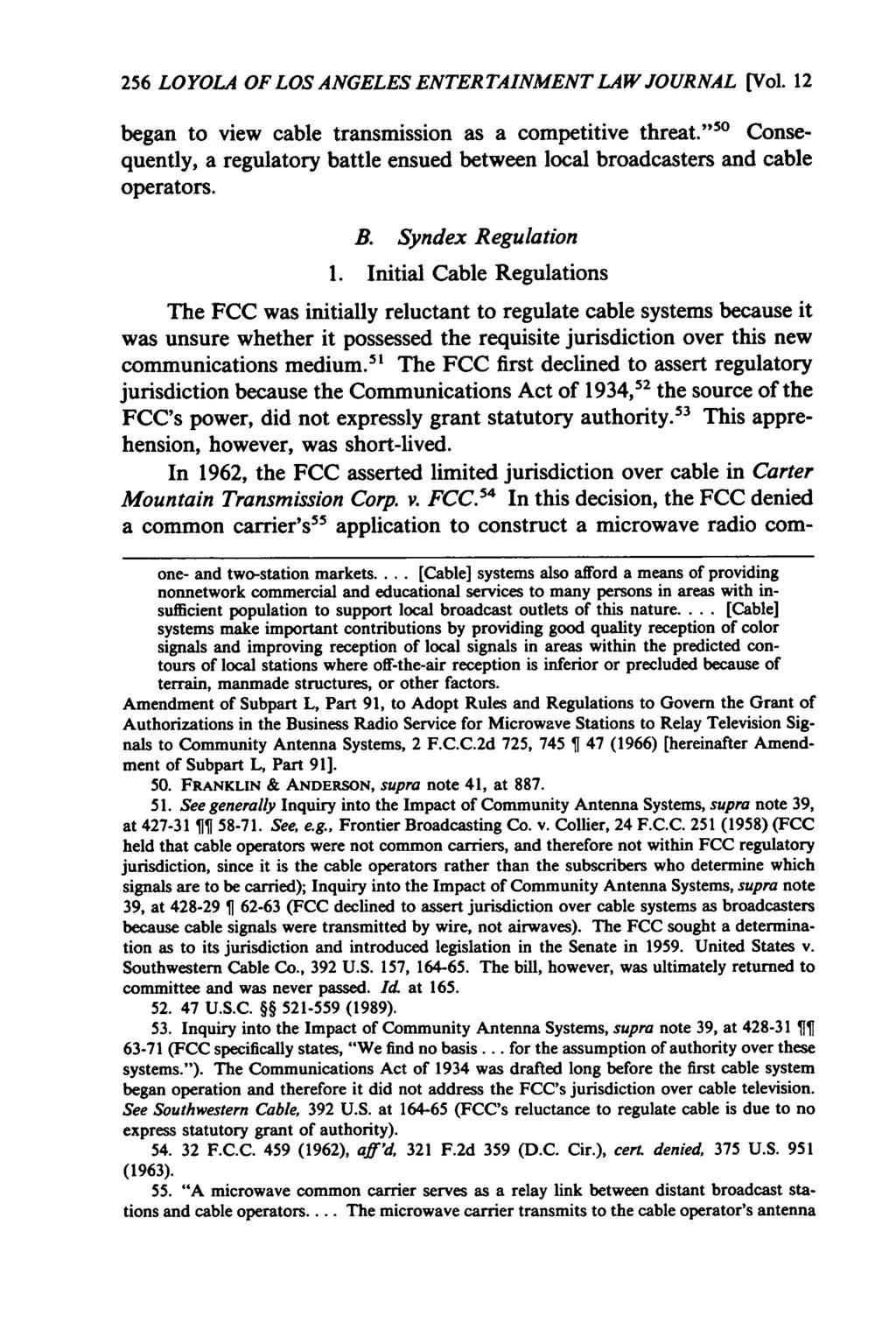 256 LOYOLA OF LOS ANGELES ENTERTAINMENT LAW JOURNAL [Vol. 12 began to view cable transmission as a competitive threat.