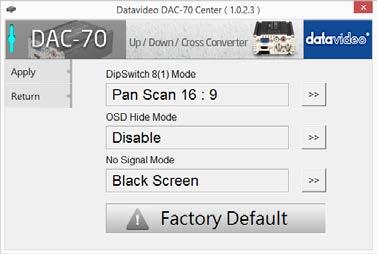 DIP Switch PIN 8 0 Full Screen 1 Pan Scan 16:9 / Keep Aspect Ratio (1:1) On the MAIN page of the DAC-70 Center Utility, click the Setting tab to enter the page on which the user is allowed to select