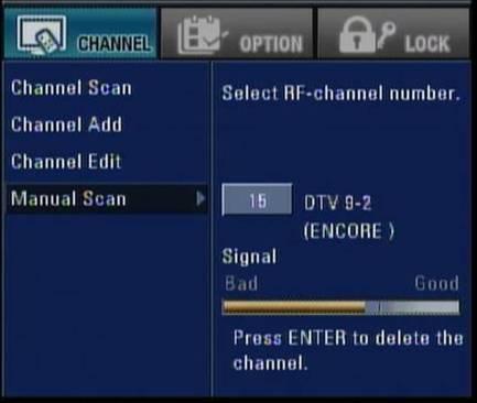 Menu Operation - Channel Manual Scan Add your favorite channels to the channel list or Delete the channels from the channel list manually.