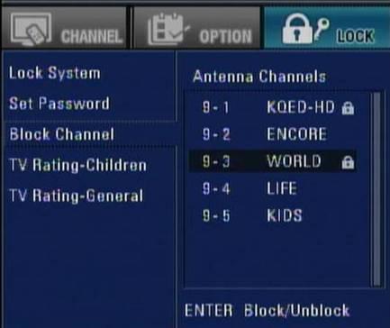 Block Channel Blocks any channel that you do not want to view or that you do not want your children to watch. If you tune in a blocked channel, a block screen with a pop-up box will appear.