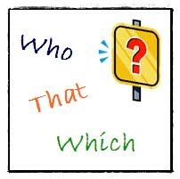 THAT VS. WHICH VS. WHO Who: refers back to a particular person E.g. Tom greeted the neighbor who lives next door That: can refer to either persons or things E.g. The book that I read last night was awesome The woman that I saw this morning is my friend s mother.