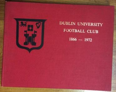 Sandycove, Dublin 1992, hb, signed by the author.. 79. Dublin University Football Club 1866 1972, published 1973.