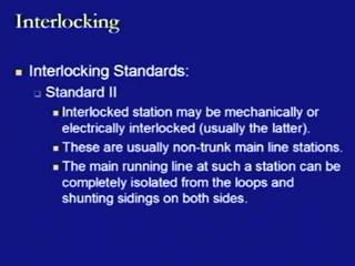 (Refer Slide Time: 14:26) Then, we have another standard which is Standard II, in which case not only the mechanical, but we also have the electrically interlocked systems by which the stations can