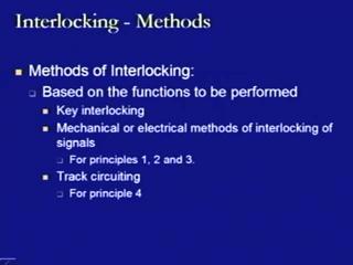 (Refer Slide Time: 21:26) The various methods for interlocking of the tracks are these are based on basically the functions which need to be performed and as we have seen while we have discussed