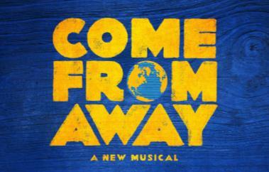 2018-2019 Broadway, Curtain Call, Bonus NEWS 3/8 COME FROM AWAY CENTER PREMIERE February 5 17, 2019 It takes you to a place you never want to leave! Newsweek On 9/11, the world stopped.