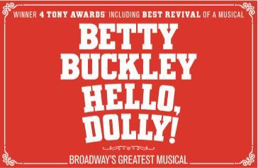 2018-2019 Broadway, Curtain Call, Bonus NEWS 5/8 HELLO, DOLLY! STARRING BETTY BUCKLEY NEW PRODUCTION January 22 27, 2019 The Show is a riotous delight!