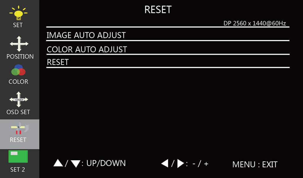 Reset Menu IMAGE AUTO ADJUST: Automatically adjusts the position of the image on the screen. This option is only available when the VGA input is selected.