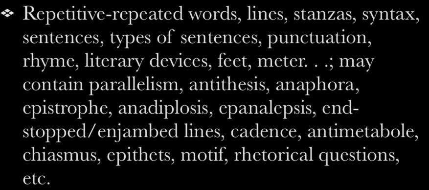 Structure of Poetry Repetitive-repeated words, lines, stanzas, syntax, sentences, types of sentences, punctuation, rhyme, literary devices, feet, meter.