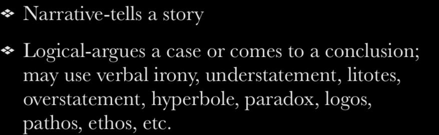 Structure of Poetry Narrative-tells a story Logical-argues a case or comes to a conclusion; may use