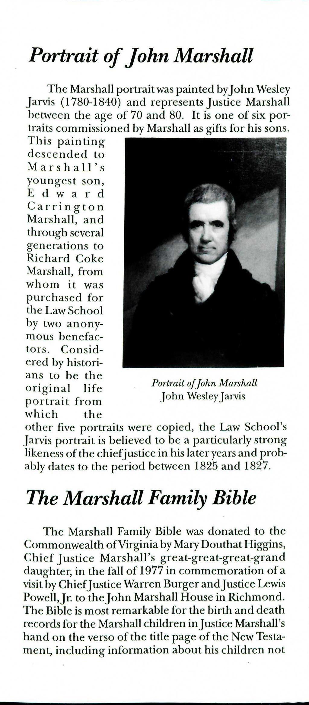 Portrait of John Marshall The Marshall portrait was painted byjohn Wesley Jarvis (1780-1840) and represents Justice Marshall between the age of 70 and 80.