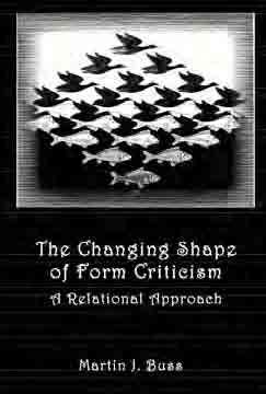 RBL 08/2012 Buss, Martin J. Edited by Nickie M. Stipe The Changing Shape of Form Criticism: A Relational Approach Hebrew Bible Monographs 18 Sheffield: Sheffield Phoenix, 2010. Pp. xiv + 340.