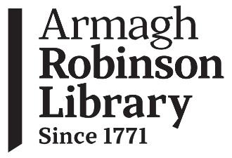 BACKGROUND INFORMATION Armagh Robinson Library Collections Armagh Robinson Library is a rare survivor of the physical expression of eighteenth century scholarship.